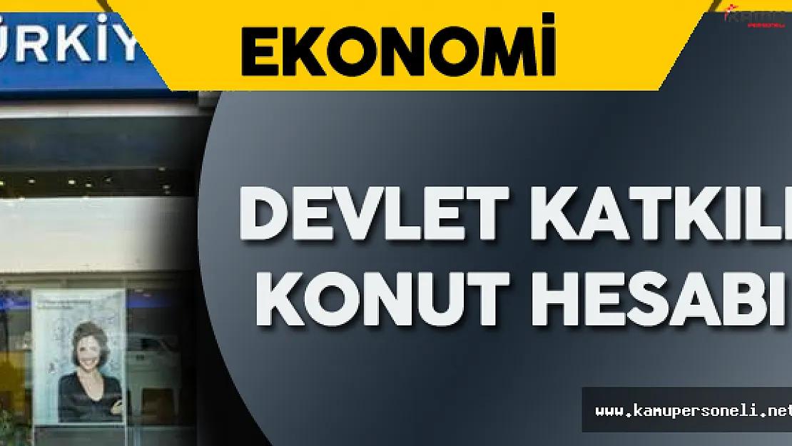 İş Bankası'ndan Devlet Katkılı Konut Hesabı