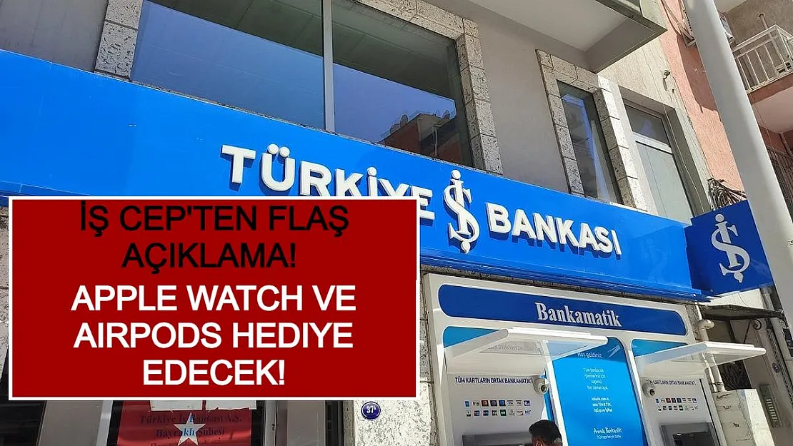 İŞ Cep'ten Flaş Açıklama! Apple Watch ve Airpods Hediye Edecek!