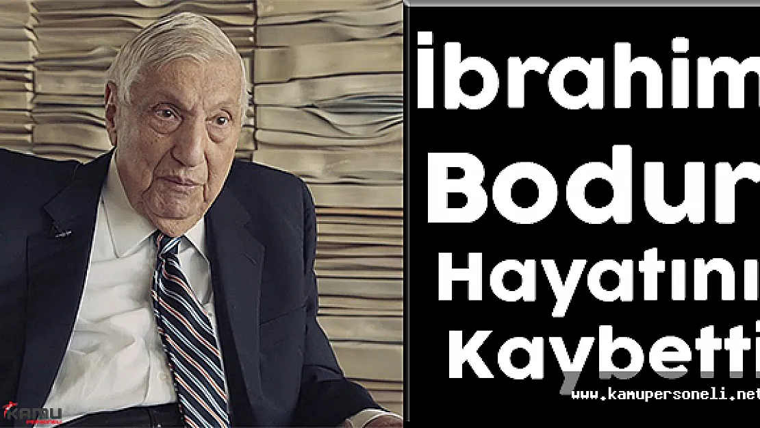İş Dünyasının Duayen İsimlerinden İbrahim Bodur Hayatını Kaybetti