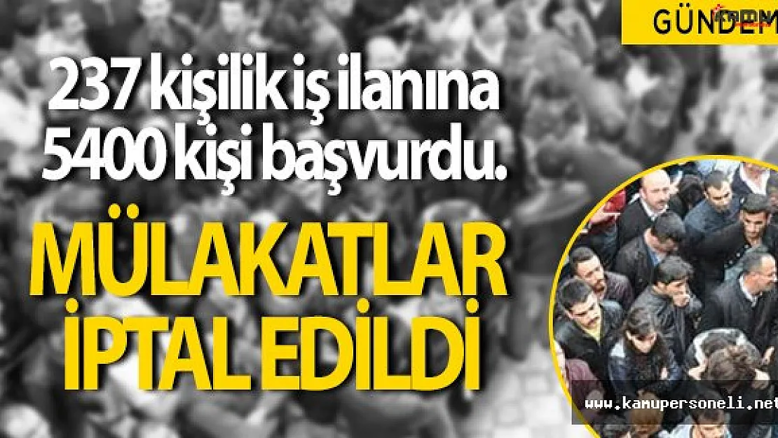 İş İlanına Binlerce Kişi Başvurdu: Mülakat Yapılamaz Gerekçesiyle İptal Edildi