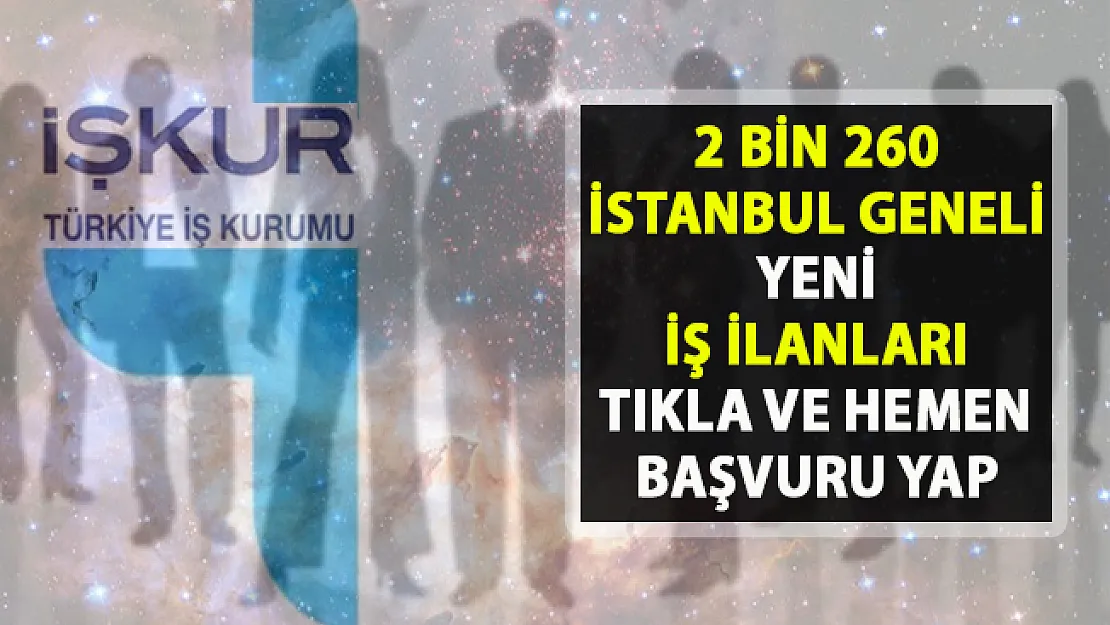 İş İlanları İstanbul Avrupa- Anadolu! İŞKUR'da İstanbul için 2 bin 260 yeni iş ilanları yayınlandı!
