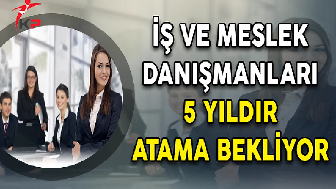 İş ve Meslek Danışmanları (İMD) 5 Yıldır Atama Bekliyor