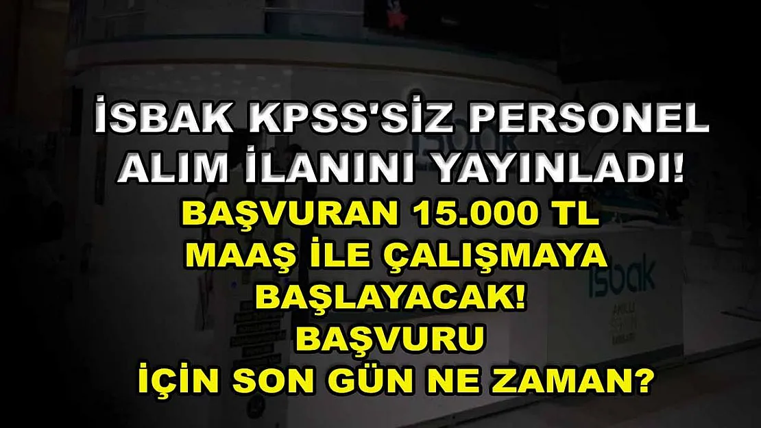 İSBAK KPSS'siz personel alım ilanını yayınladı! Başvuran 15.000 TL maaş ile çalışmaya başlayacak! Başvuru için son gün ne zaman?