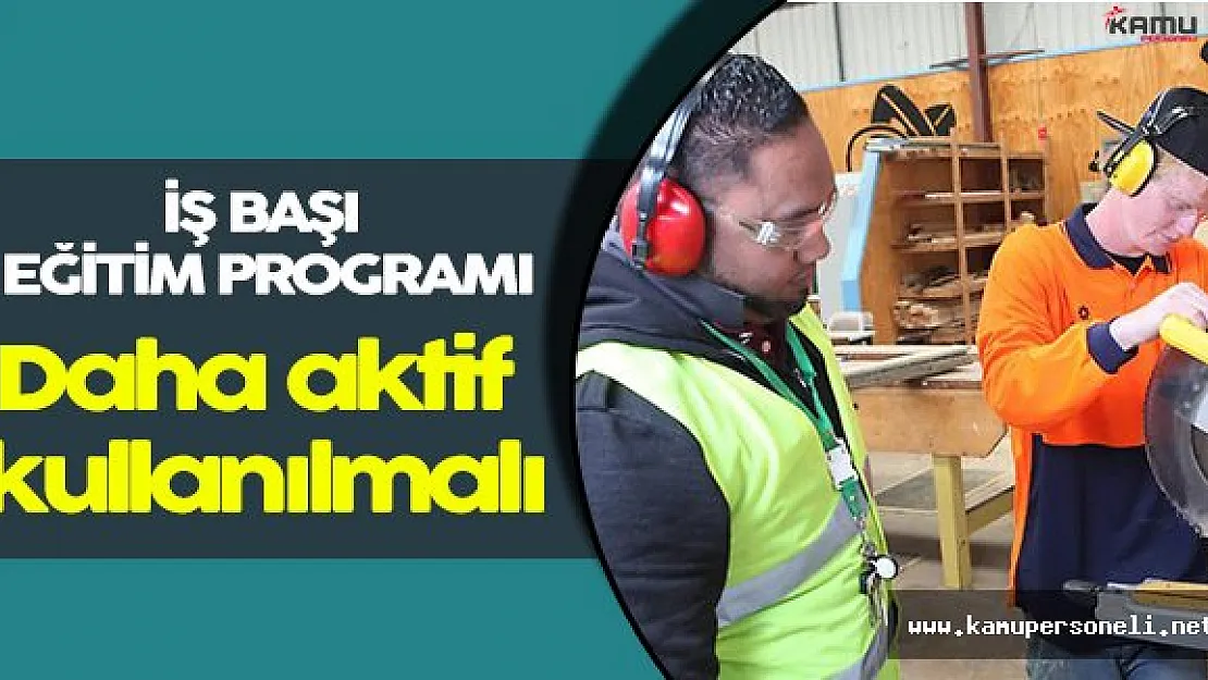 İşbaşı Eğitim Programı İstenen Desteği Sağlayamıyor Mu?