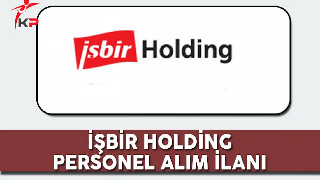 İşbir Holding Personel Alım İlanı