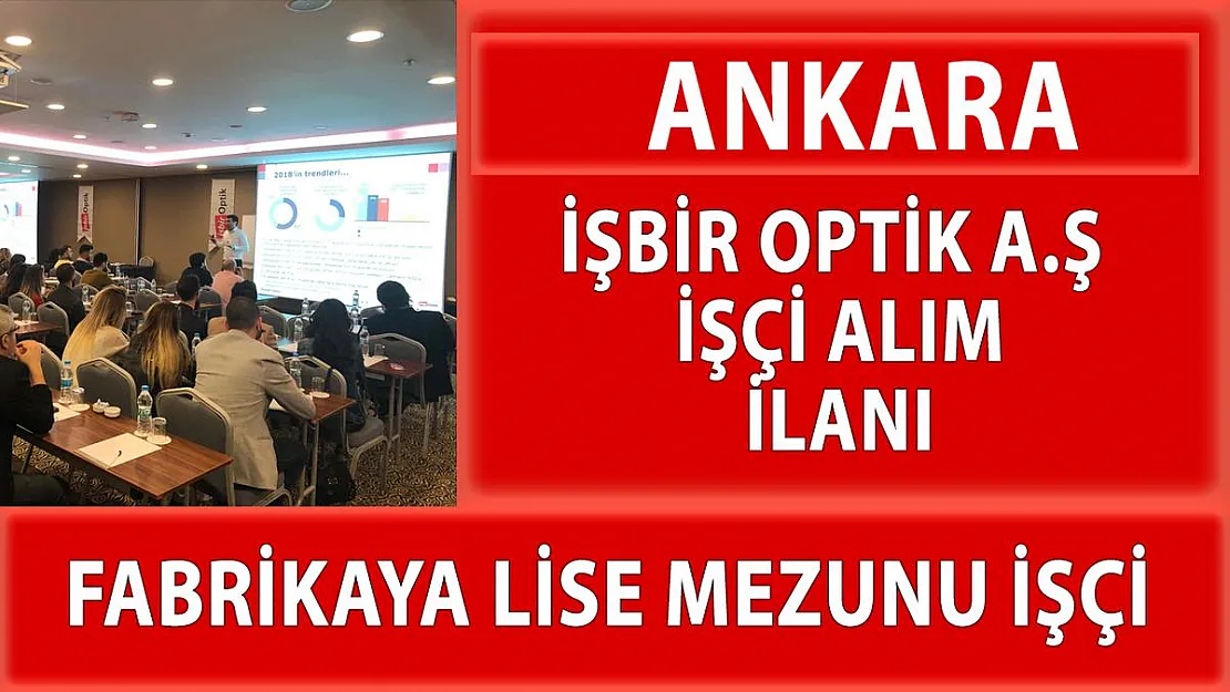 İŞBİR Optik İŞKUR üzerinden işçi alımı yapacak