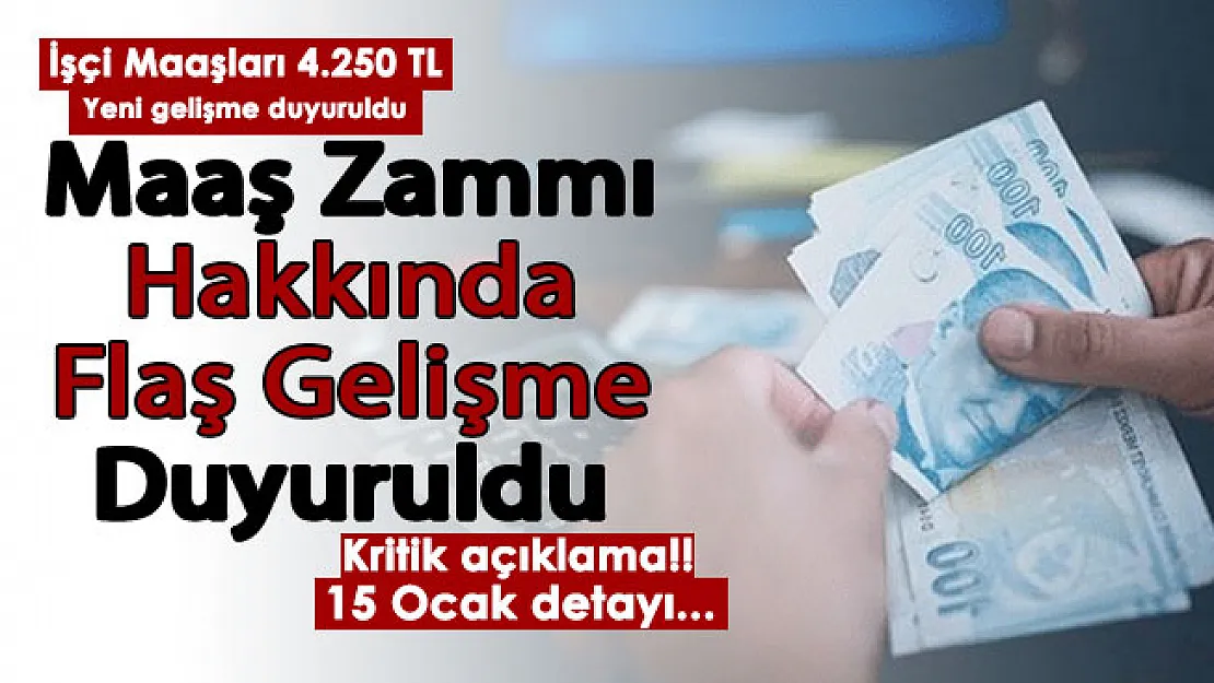 İşçi maaşları 4 bin 250 lira oldu! Maaş zammı hakkında flaş gelişme: 15 Ocak gelişmesi...
