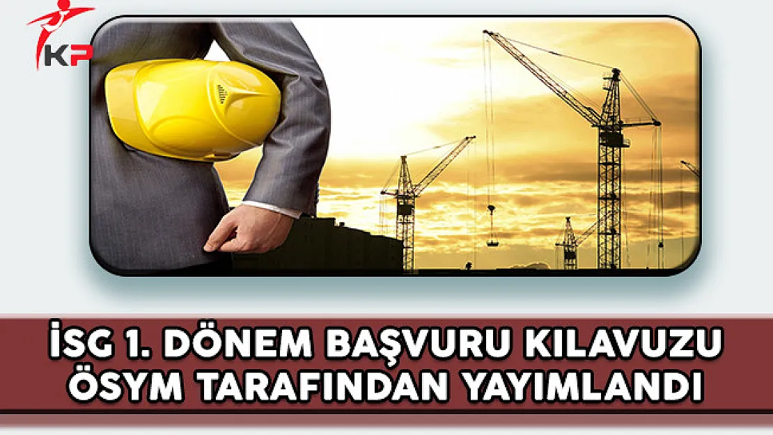İSG 1. Dönem Başvuru Kılavuzu ÖSYM tarafından Yayımlandı