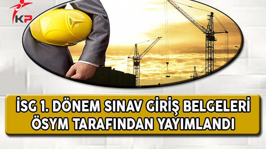 İSG 1. Dönem Sınav Giriş Belgeleri ÖSYM Tarafından Yayımlandı