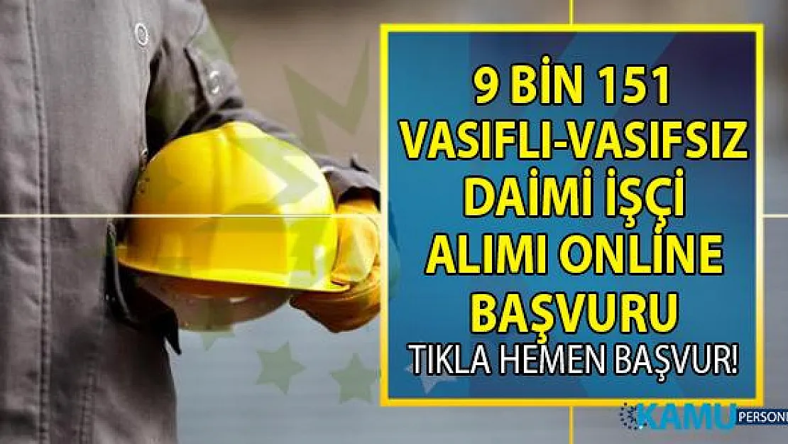 İŞKUR 07 Ağustos işçi alımı iş ilanları! İŞKUR 07-23 Ağustos 9 bin 151 vasıflı vasıfsız daimi işçi alacak!