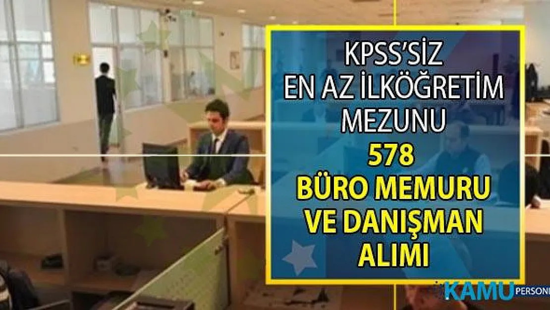 İŞKUR 10 gün içinde içerisinde KPSS Şartsız en az ilköğretim mezunu tam 578 büro memuru alımı yapıyor!