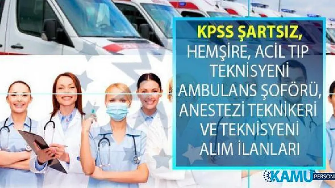 İŞKUR 16-28 Ağustos KPSS şartsız en az lise ve önlisans mezunu sağlık personeli alımı online iş başvurusu