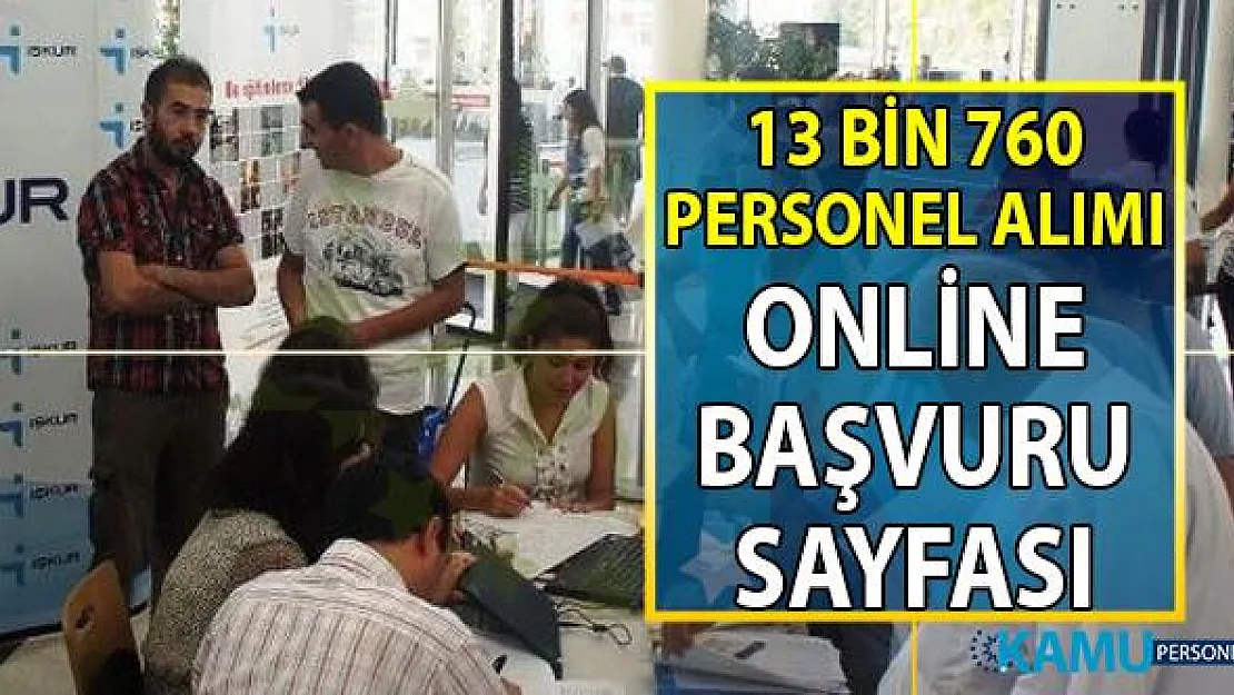 İŞKUR 17-30 Temmuz KPSS Şartsız 13 bin 760 personel alımı için iş ilanları online başvuru sayfası!