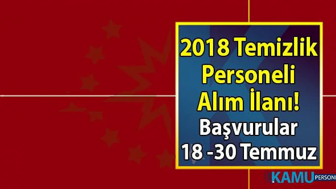 İŞKUR 18 -30 Temmuz iş ilanları 2018 temizlik personeli alımı yapılacaktır!