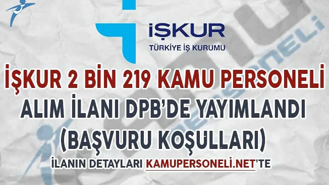 İşkur 2 Bin 219 Kamu Personeli Alım İlanı DPB'de Yayımlandı