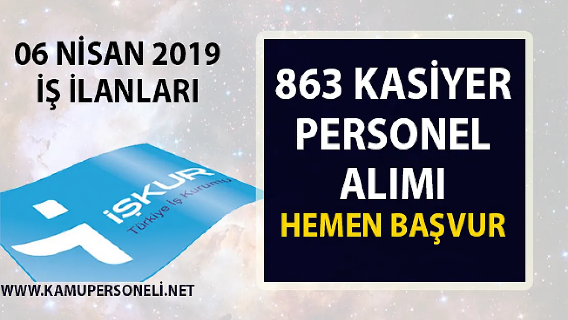 İŞKUR 2019 yeni iş ilanları! 863 Kasiyer Personel Alımı yapılacaktır!..