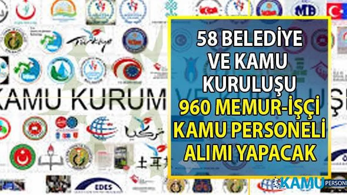 İŞKUR 22-27 Eylül 58 Belediye ve Resmi Kuruma KPSS'siz en az ilkokul, lise, önlisans ve lisans mezunu vasıflı vasıfsız işçi ve memur alımı yapılacağını duyurdu!