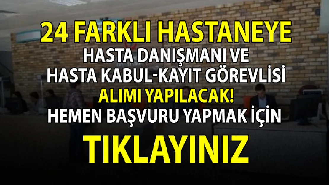 İŞKUR 24 farklı hastaneye hasta danışmanı ve hasta kayıt görevlisi alımı yapacak!