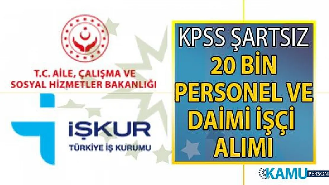 İŞKUR 27 Temmuz açık iş ilanları! İŞKUR bir hafta içinde KPSS şartsız 20 bin personel alımı başvuru ilanı