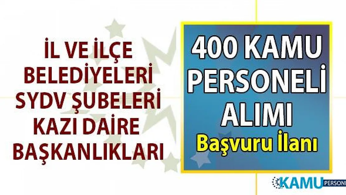 İŞKUR 58 kamu kurumu, il ve ilçe belediye, SYDV KPSS şartlı ve KPSS şartsız kadrolu ve geçici 400 kamu personeli alımı başvuru ilanları!