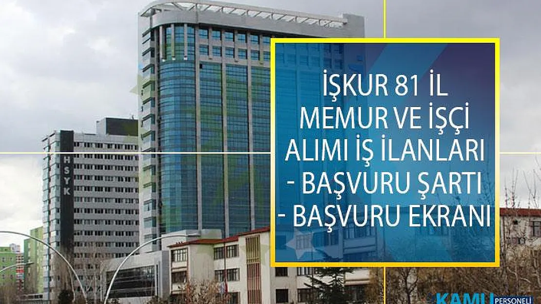 İŞKUR 81 İl Memur ve İşçi Alımı İş İlanları! İŞKUR Açık İş İlanları Başvuru Ekranı 2019