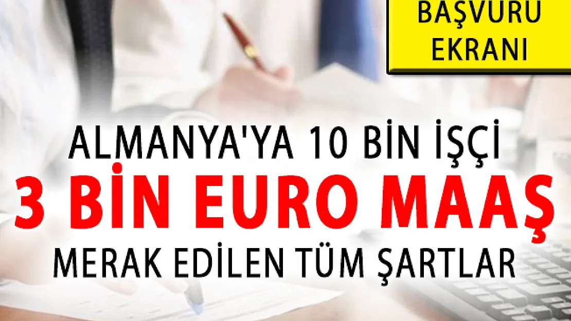 İŞKUR Almanya İşçi Alımı 2018! İŞKUR Almanya 10 Bin İşçi Alımı Başvuruları Nasıl Yapılır? Almanya'ya 3 bin euro maaş ile işçi alımı