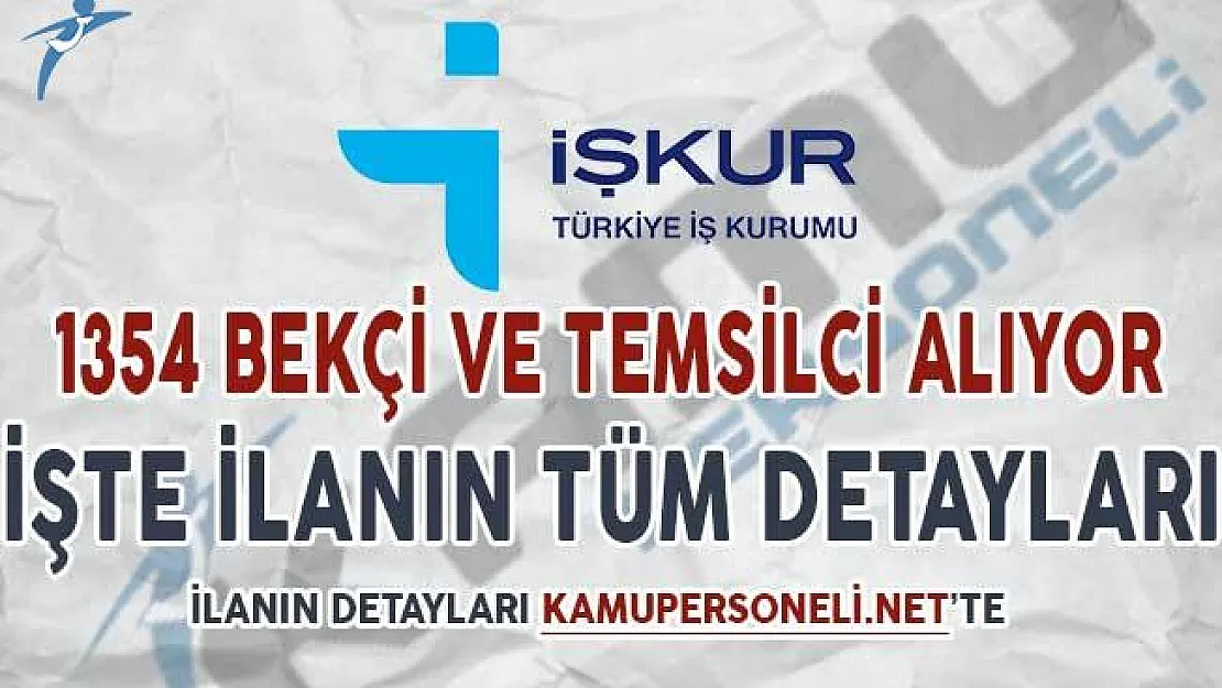 İŞKUR Aracılığı İle 1354 Bekçi ve Temsilci Alımı Yapılıyor ! İşte Tüm Detaylar
