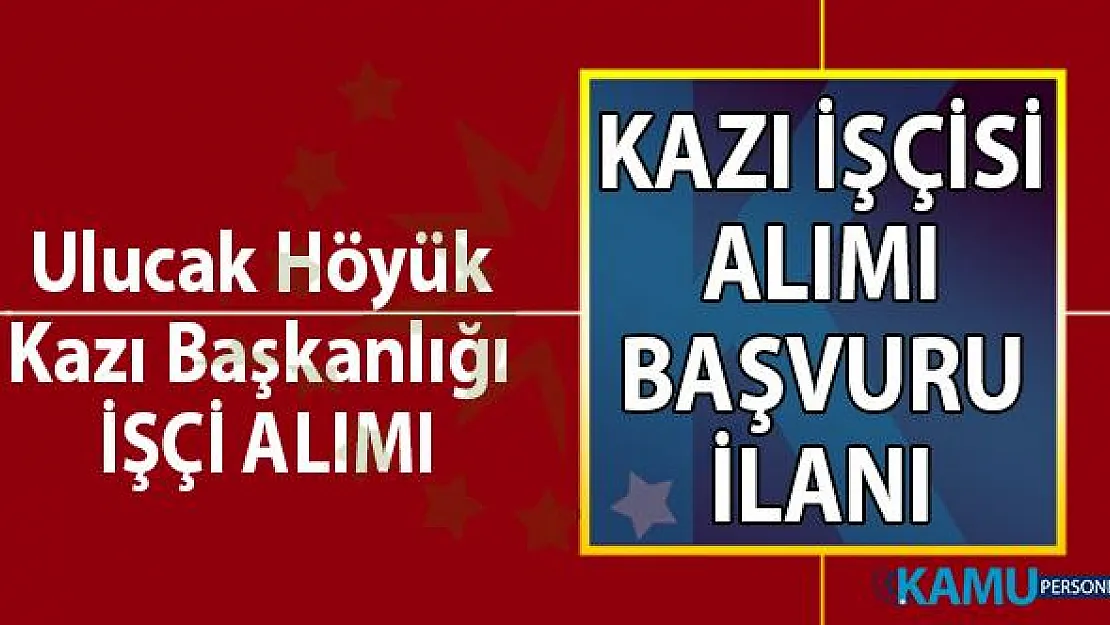 İŞKUR aracılığı ile  31 Ağustos'a kadar Höyük kazı Başkanlığı tarafından 15 kazı işçisi alımı yapacaktır.