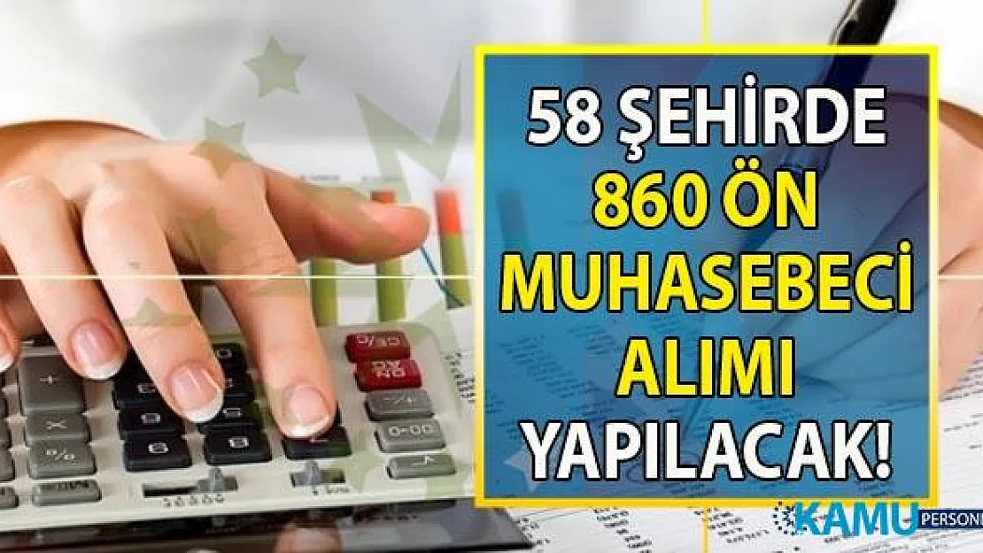 İŞKUR aracılığı ile 58 şehirde en az ilköğretim, lise ve önlisans mezunu 860 ön muhasebeci alımı yapılacak!