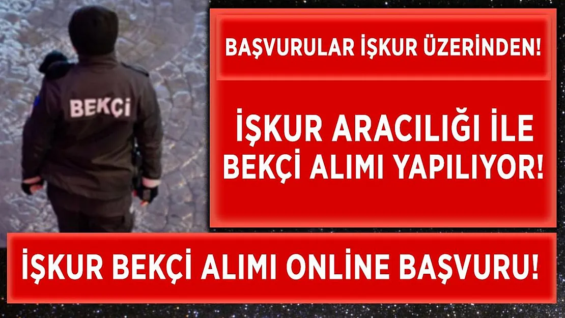 İŞKUR aracılığı ile bekçi alımı yapılıyor! Başvurular başladı!