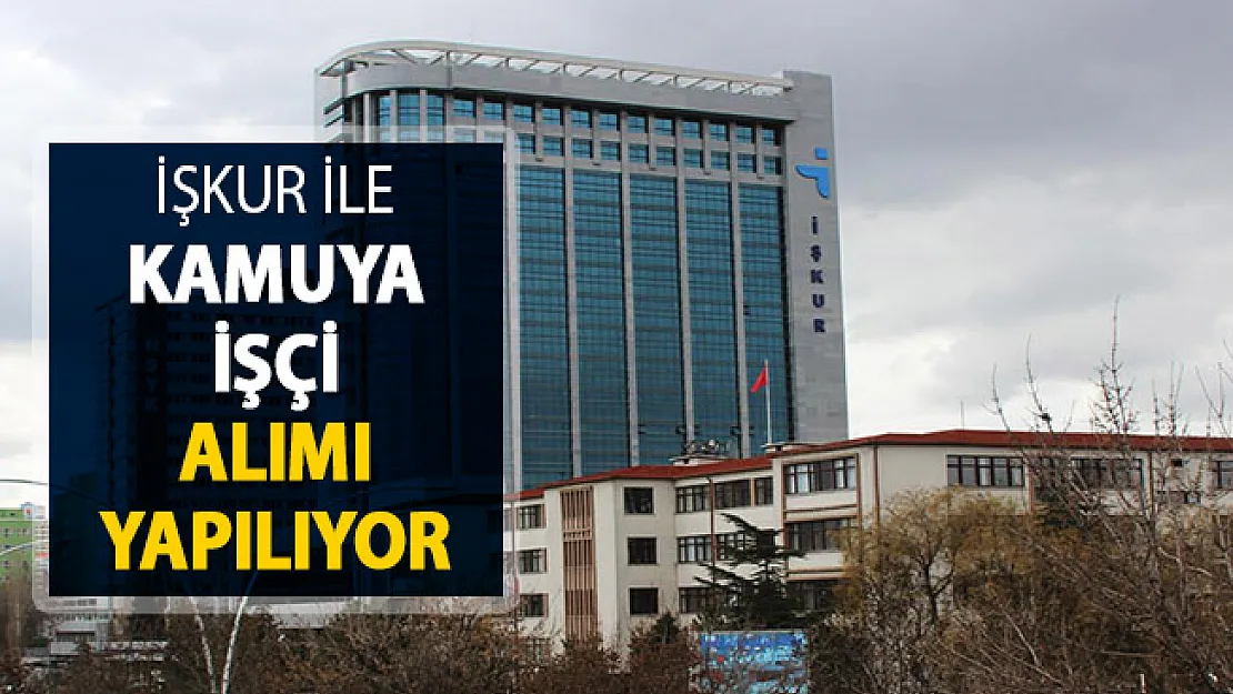 İŞKUR Aracılığı İle Kamu İşçisi Alımı Yapılıyor