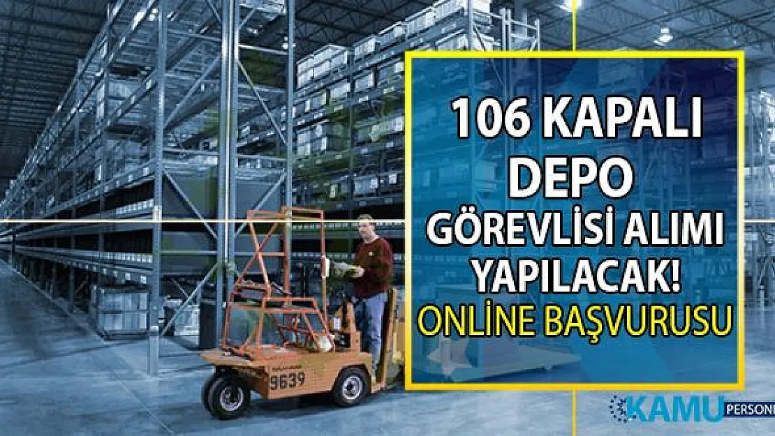 İŞKUR aracılığı ile kapalı depo görevlisi olarak 106 personel alımı yapılacaktır!