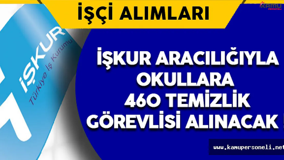 İŞKUR Aracılığı İle Okullara 460 Temizlik Görevlisi Alınacak