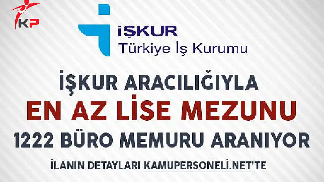 İşkur Aracılığıyla 1222 Büro Memuru Alımı Yapılıyor!
