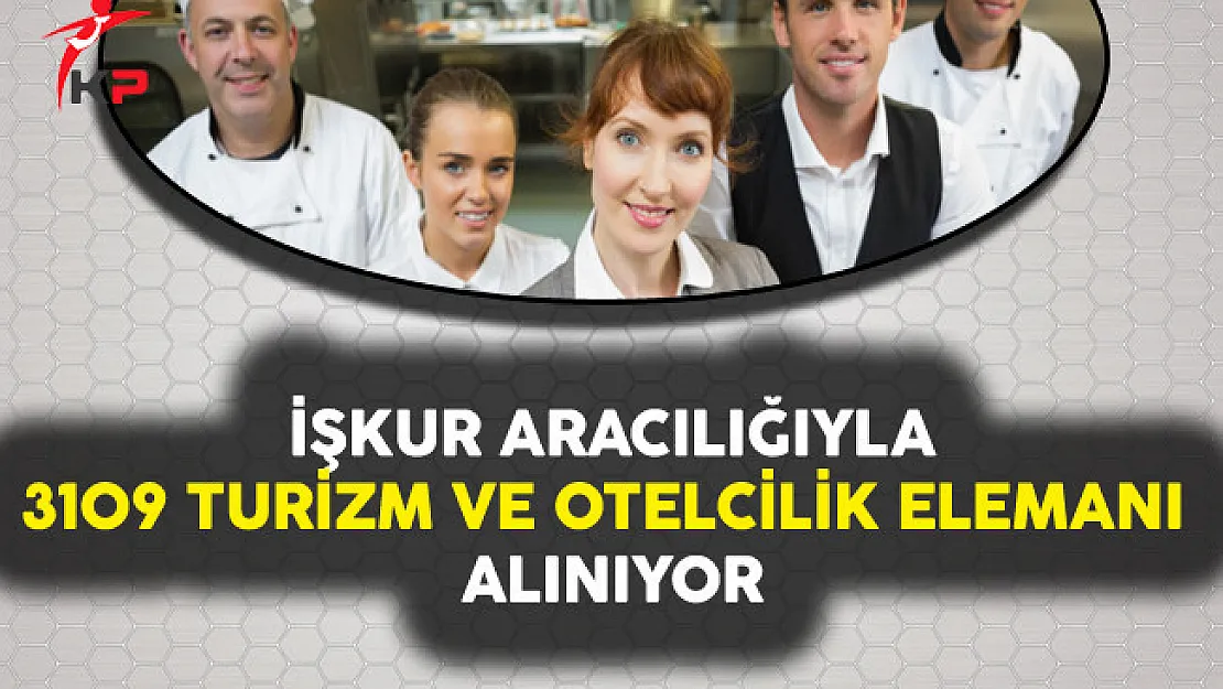 İşkur Aracılığıyla 3 Bin 109 Turizm Ve Otelcilik Elemanı Alınıyor