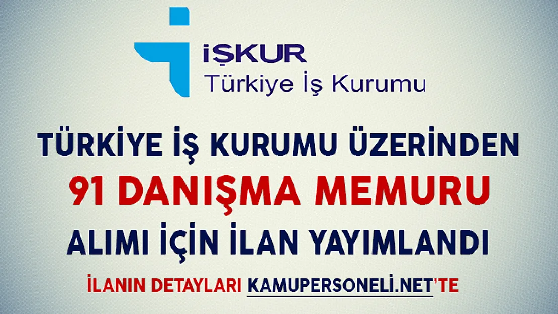 İşkur Aracılığıyla 91 Danışma Memuru Alımı Yapılıyor (Lise, Önlisans ve Lisans Mezunu)