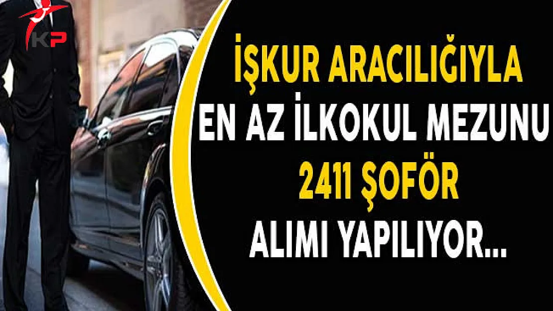 İşkur Aracılığıyla Farklı İllerde En Az İlkokul Mezunu 2411 Şoför Alımı Yapılıyor!