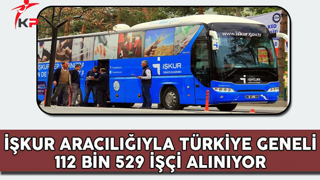 İşkur Aracılığıyla Farklı Pozisyonlarda 112 Bin 529 İşçi Alınıyor