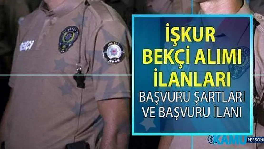 İŞKUR, bekçi alımı istihdamı için 18 Temmuz'da yeni iş ilanları yayınladı! İŞKUR KPSS şartsız bekçi alımı yapacak!