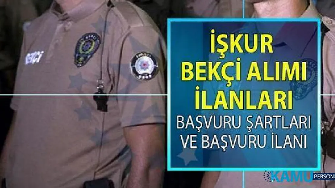 İŞKUR, bekçi alımı istihdamı için 9 Temmuz'da yeni iş ilanları yayınladı! İŞKUR KPSS şartsız bekçi alımı yapacak!