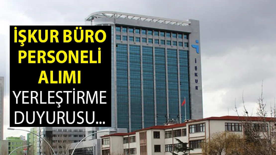 İŞKUR Büro Personeli Alımı Yerleştirme Duyurusu Yayımlandı- İŞKUR Büro Personeli Alımı 2019