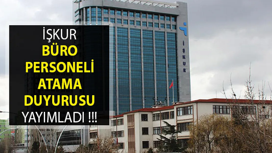 İŞKUR Büro Personeli Atama Duyurusu Yayımladı- İŞKUR Büro Personeli Alımı