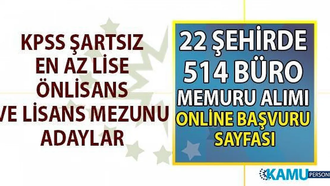 İŞKUR en az lise, önlisans ve lisans mezunu KPSS şartsız 22 şehirde 514 büro memuru alımı iş başvuru sayfası
