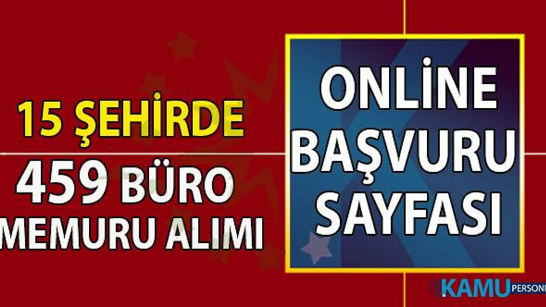 İŞKUR en az lise, önlisans ve lisans mezunu KPSS şartsız 15 şehirde 459 büro memuru alımı iş başvuru sayfası