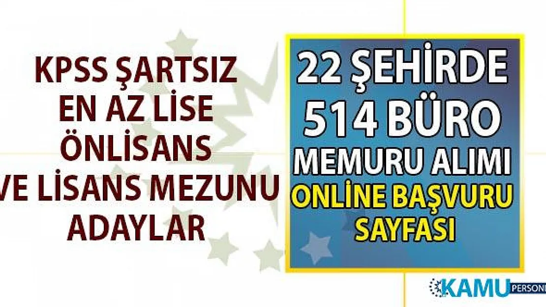 İŞKUR en az lise, önlisans ve lisans mezunu KPSS şartsız 22 şehirde 514 büro memuru alımı iş başvuru sayfası