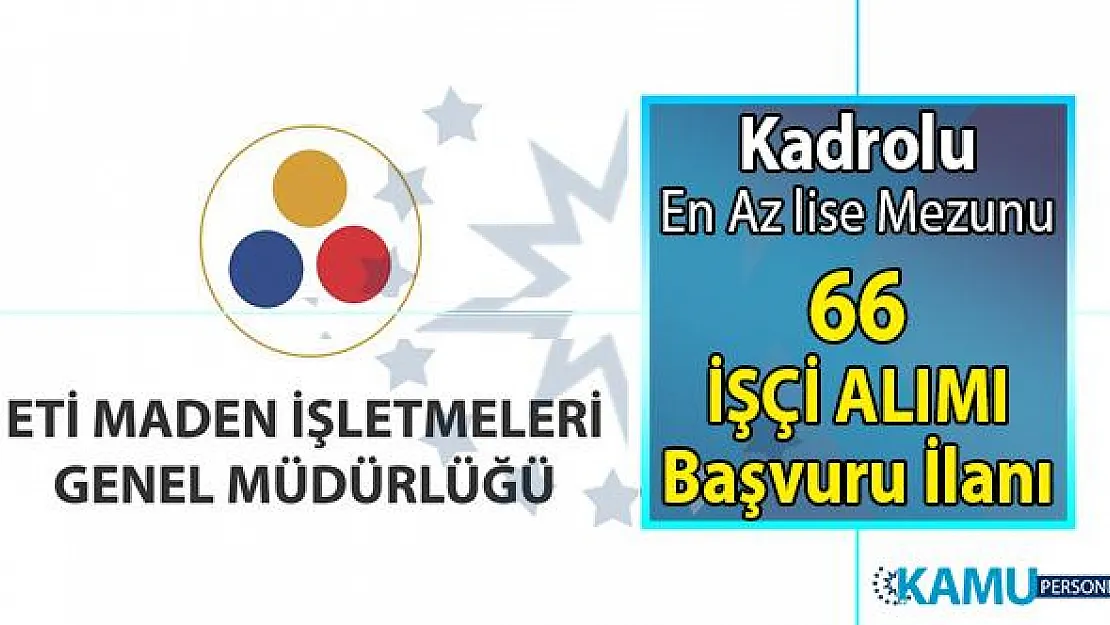 İŞKUR ETİ bünyesine 66 sürekli işçi alımı yapacak! ETİ KPSS şartsız işçi alımı başvuru şartları nedir?