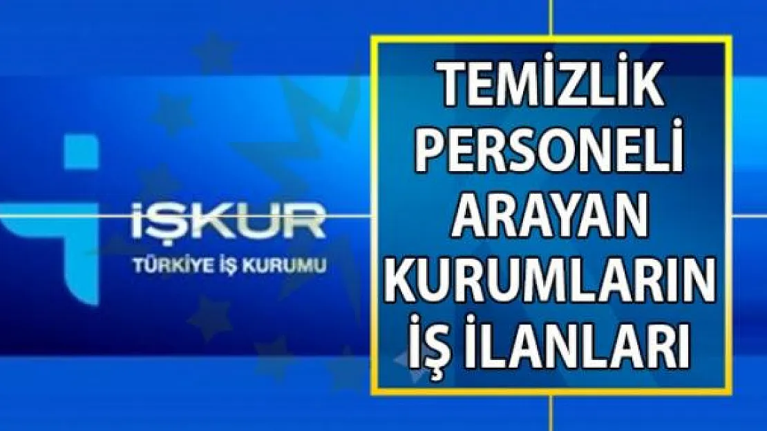 İŞKUR Eylül ayı temizlik iş ilanları! Bay bayan 1650 temizlik personeli alımı yapılacak!