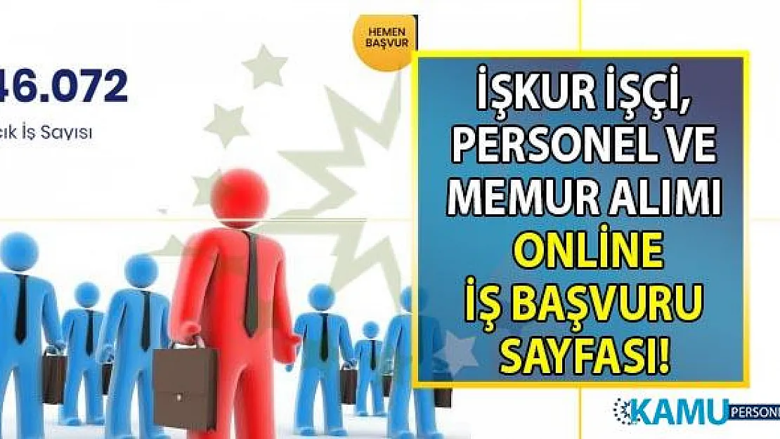 İŞKUR il bazında online başvuru sayfası ve son dakika yayınlanan 46 Bin 072 güncel iş ilanları!