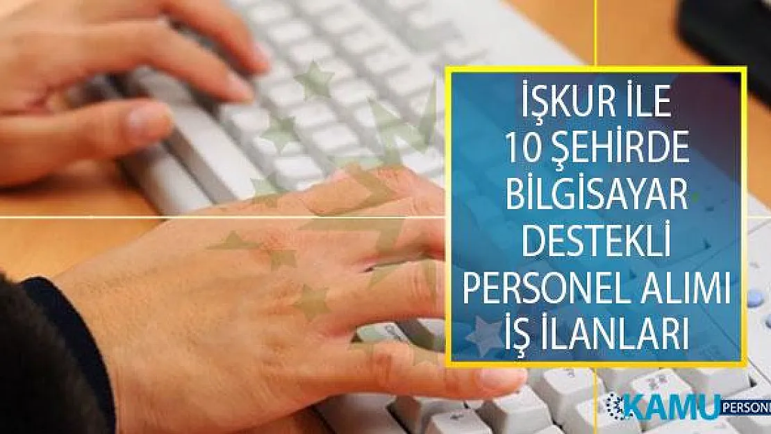 İŞKUR İle 10 Şehirde Bilgisayar Kullanabilen Çizim Elemanı, Reklam Tasarım Elemanı ve Operatör Alımı Yapılıyor!