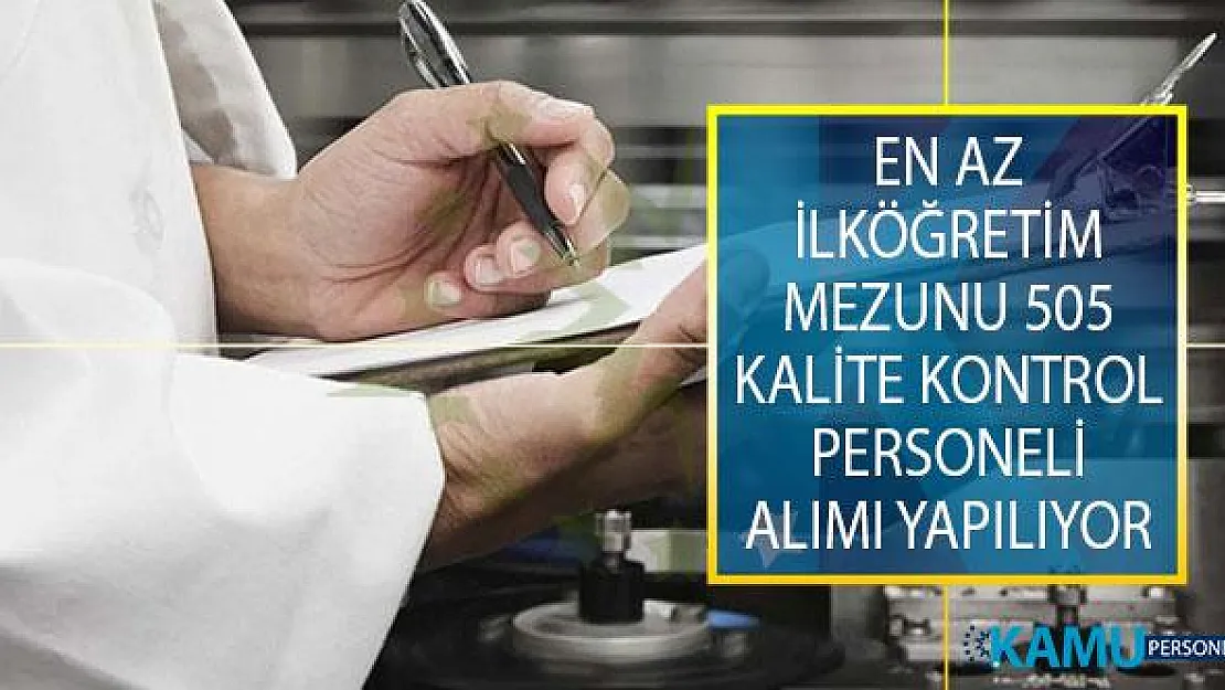 İŞKUR İle En Az İlköğretim Mezunu Adaylar Arasından 505 Kalite Kontrol Personeli Alımı Yapılıyor!